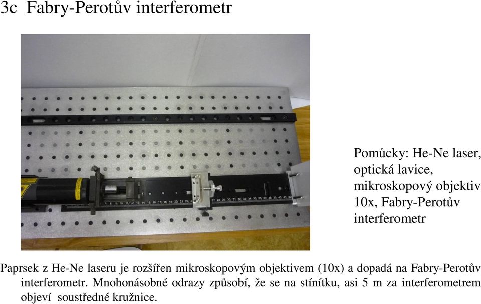 mikroskopovým objektivem (10x) a dopadá na Fabry-Perotův interferometr.