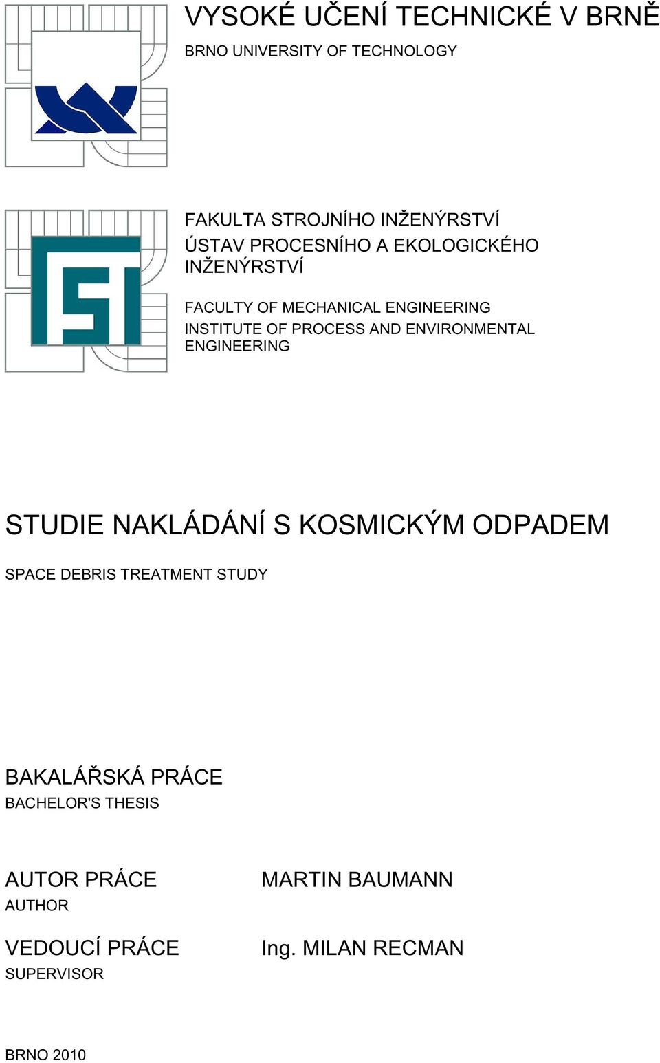 ENVIRONMENTAL ENGINEERING STUDIE NAKLÁDÁNÍ S KOSMICKÝM ODPADEM SPACE DEBRIS TREATMENT STUDY