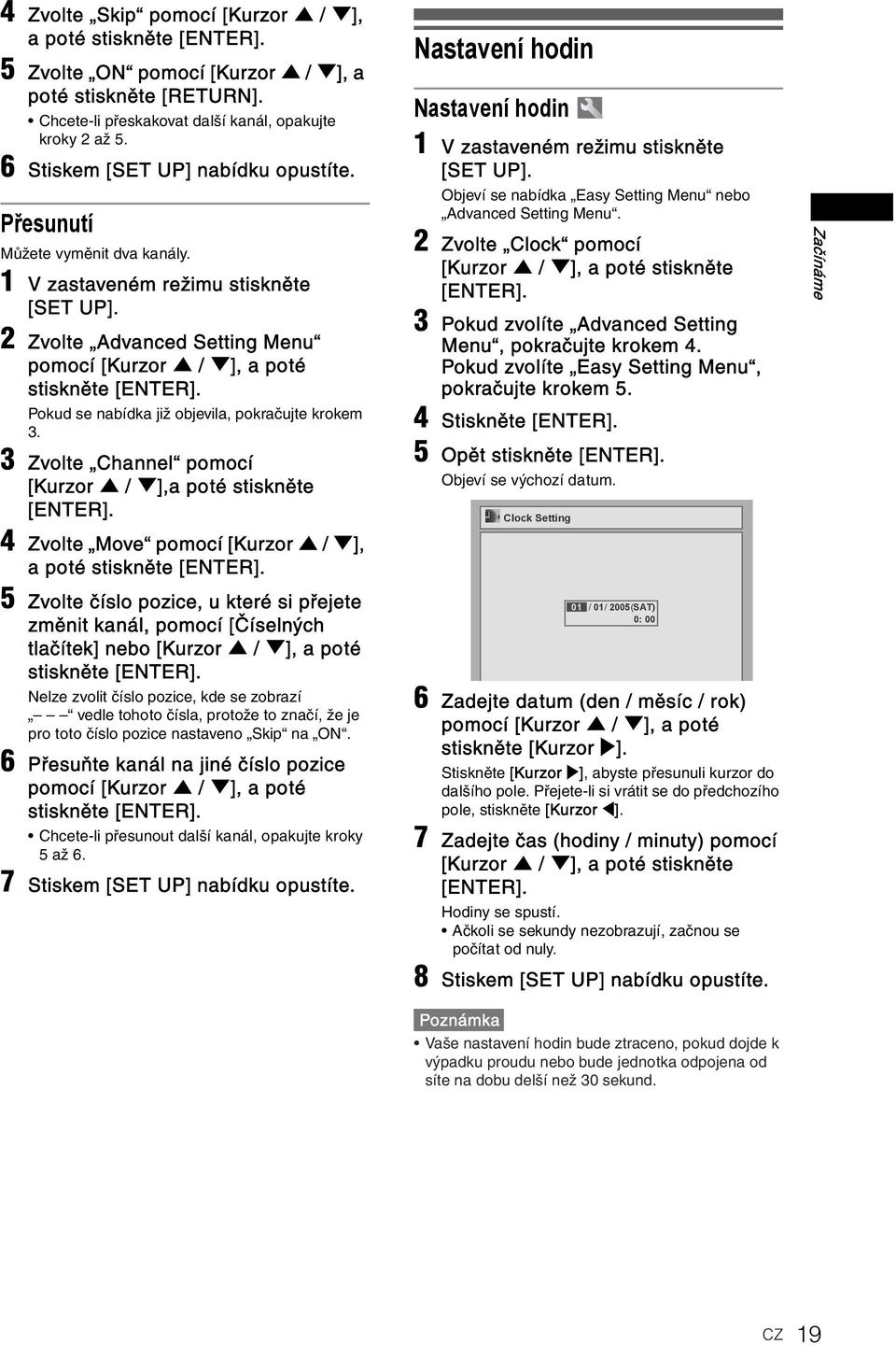 2 Zvolte Advanced Setting Menu pomocí [Kurzor U / D], a poté stiskněte Pokud se nabídka již objevila, pokračujte krokem 3.