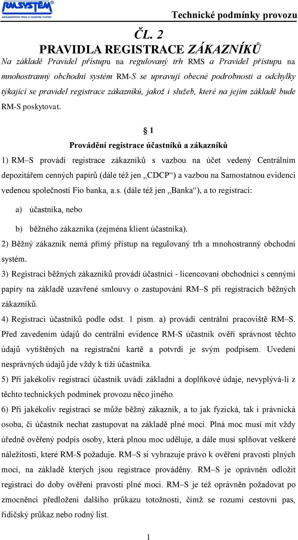 pravidel registrace zákazníků, jakož i služeb, které na jejím základě bude RM-S poskytovat.