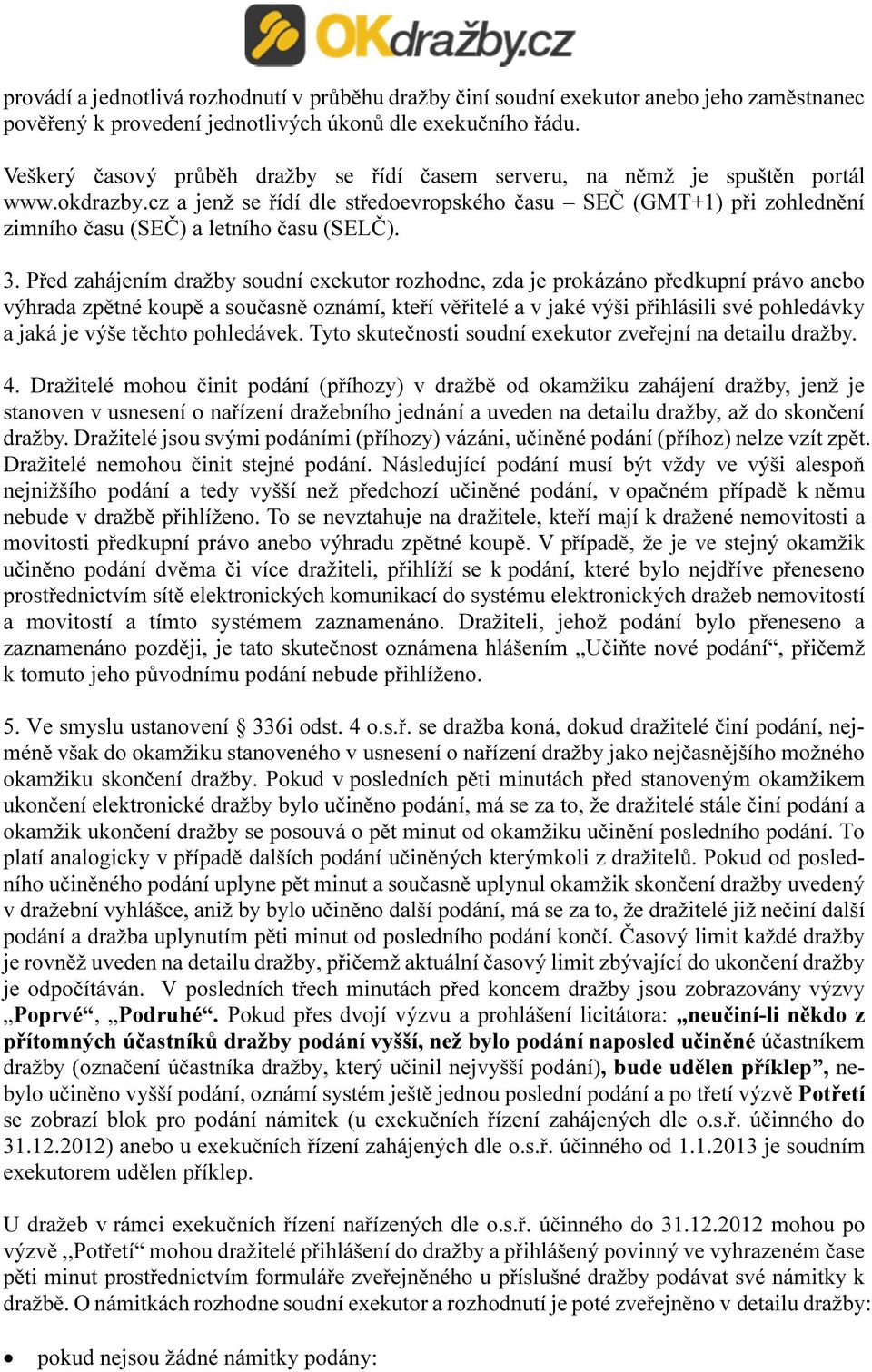 cz a jenž se řídí dle středoevropského času SEČ (GMT+1) při zohlednění zimního času (SEČ) a letního času (SELČ). 3.