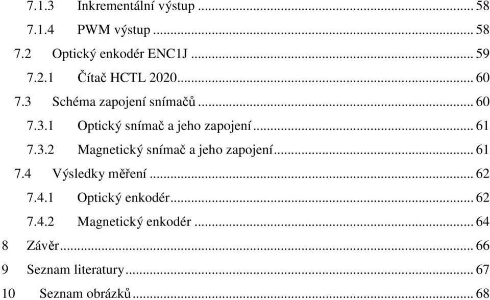.. 61 7.4 Výsledky měření... 62 7.4.1 Optický enkodér... 62 7.4.2 Magnetický enkodér... 64 8 Závěr.
