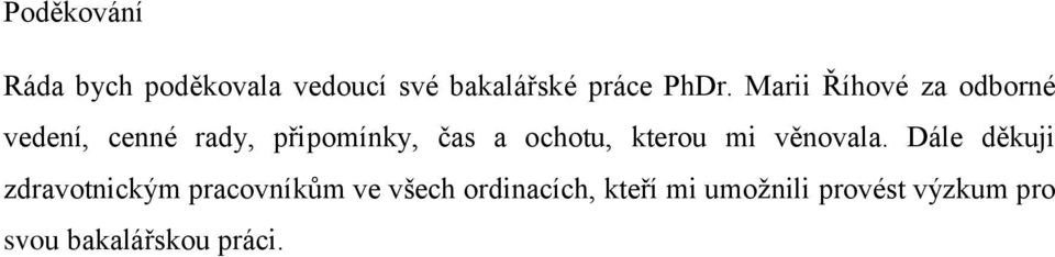 ochotu, kterou mi věnovala.
