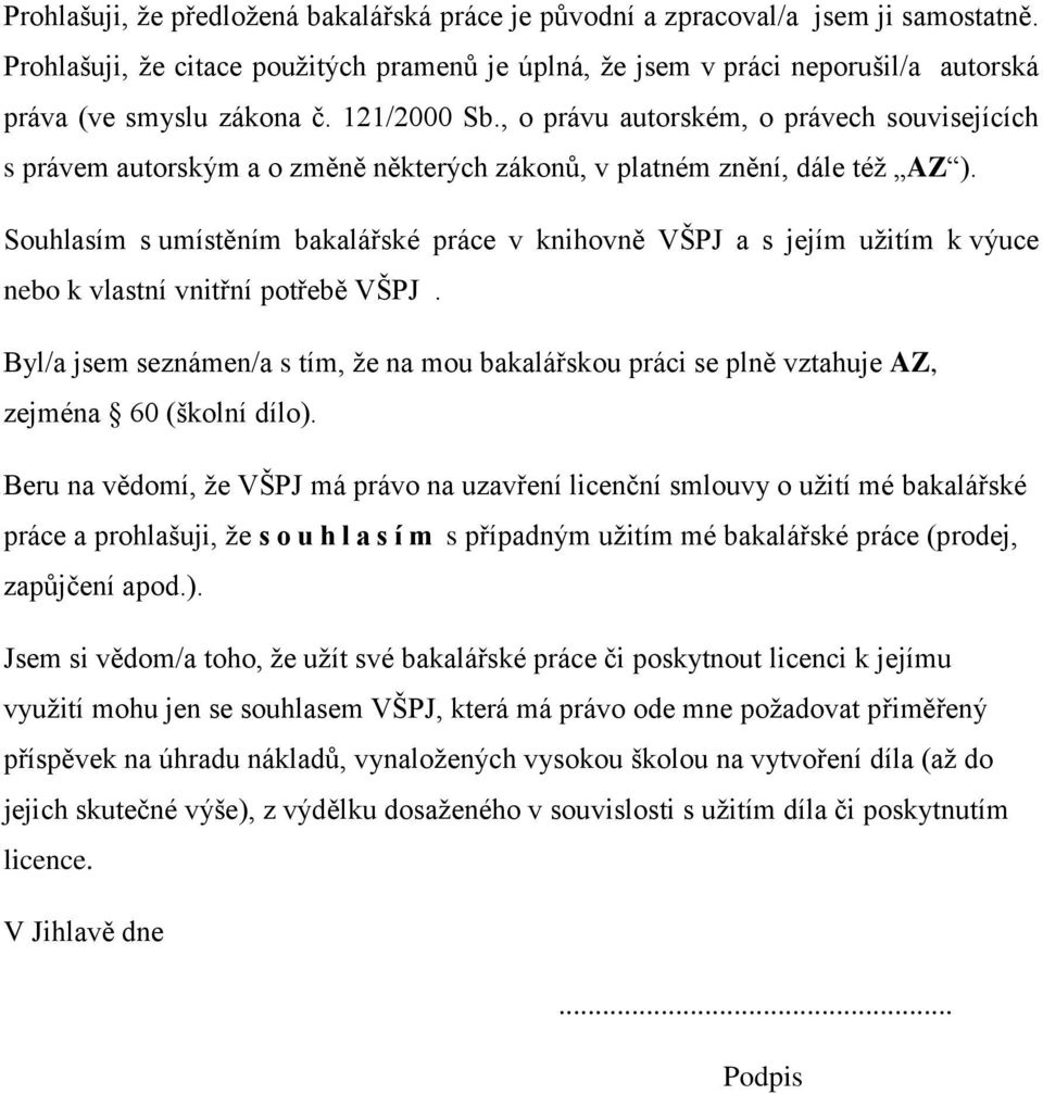 , o právu autorském, o právech souvisejících s právem autorským a o změně některých zákonů, v platném znění, dále též AZ ).