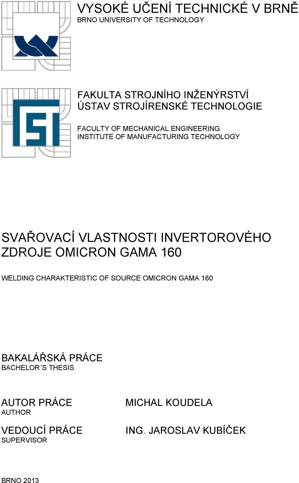 VLASTNOSTI INVERTOROVÉHO ZDROJE OMICRON GAMA 160 WELDING CHARAKTERISTIC OF SOURCE OMICRON GAMA 160