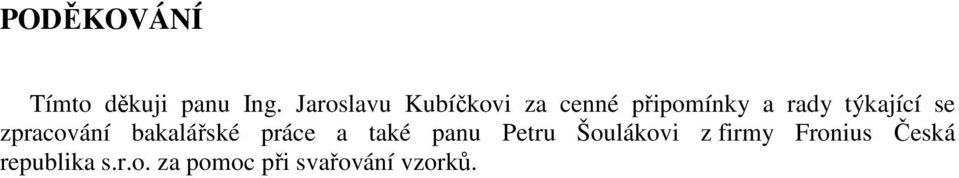 týkající se zpracování bakalářské práce a také panu