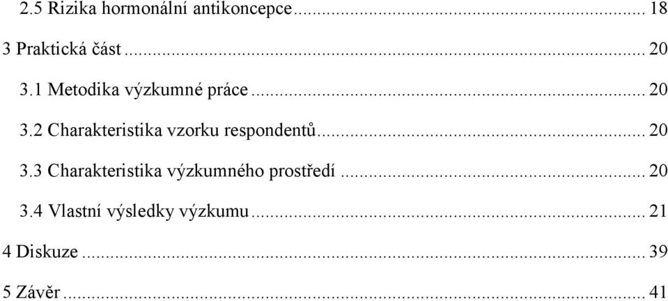 2 Charakteristika vzorku respondentů... 20 3.