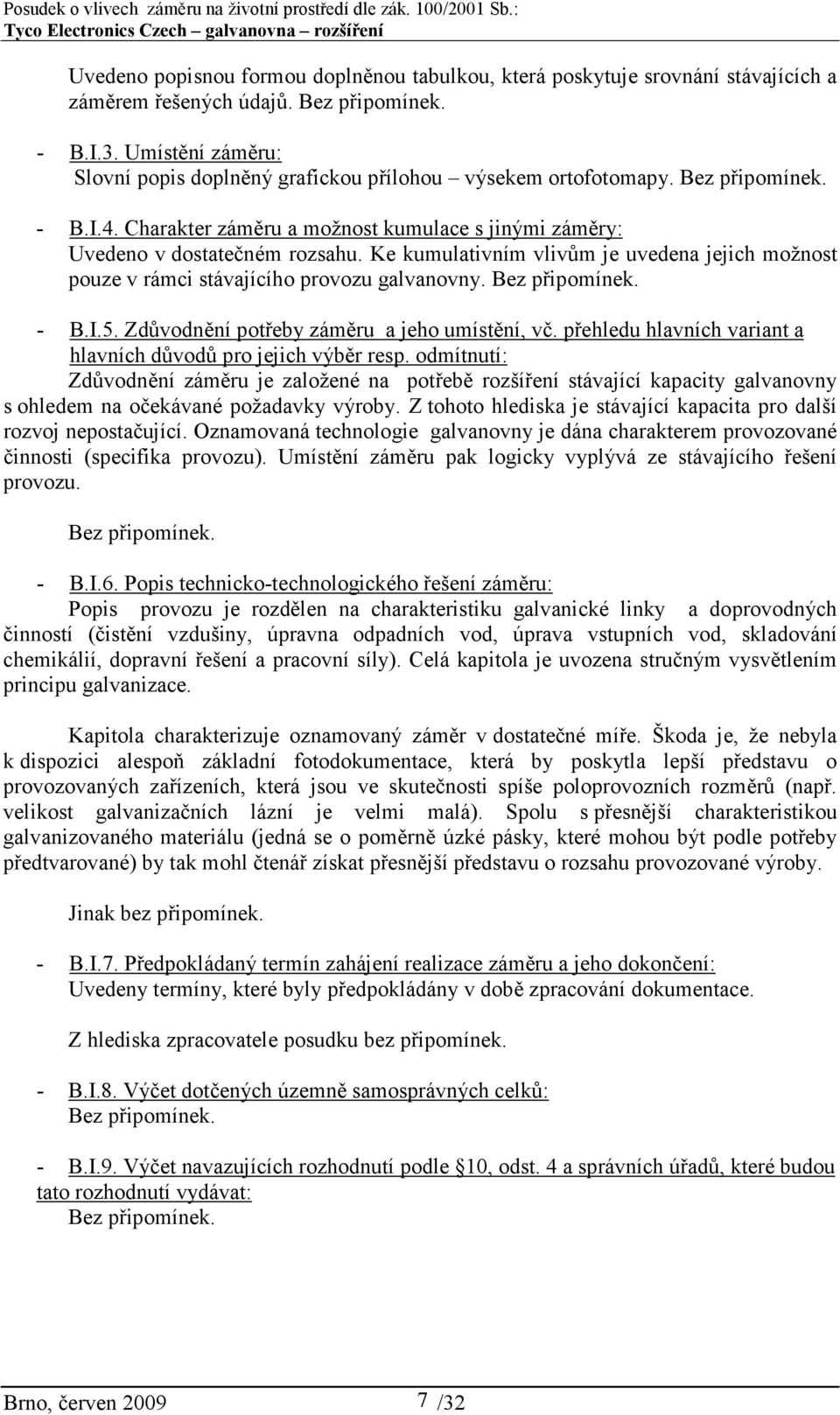 Zdůvodnění potřeby záměru a jeho umístění, vč. přehledu hlavních variant a hlavních důvodů pro jejich výběr resp.