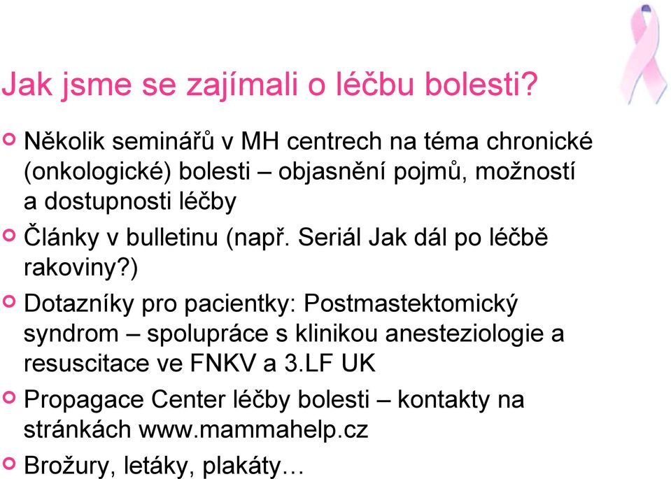 dostupnosti léčby Články v bulletinu (např. Seriál Jak dál po léčbě rakoviny?