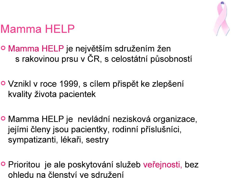 HELP je nevládní nezisková organizace, jejími členy jsou pacientky, rodinní příslušníci,