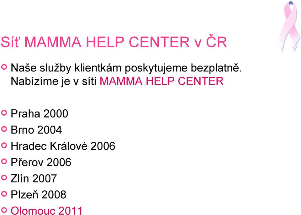 Nabízíme je v síti MAMMA HELP CENTER Praha 2000