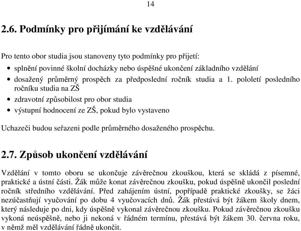 prospěch za předposlední ročník studia a 1.