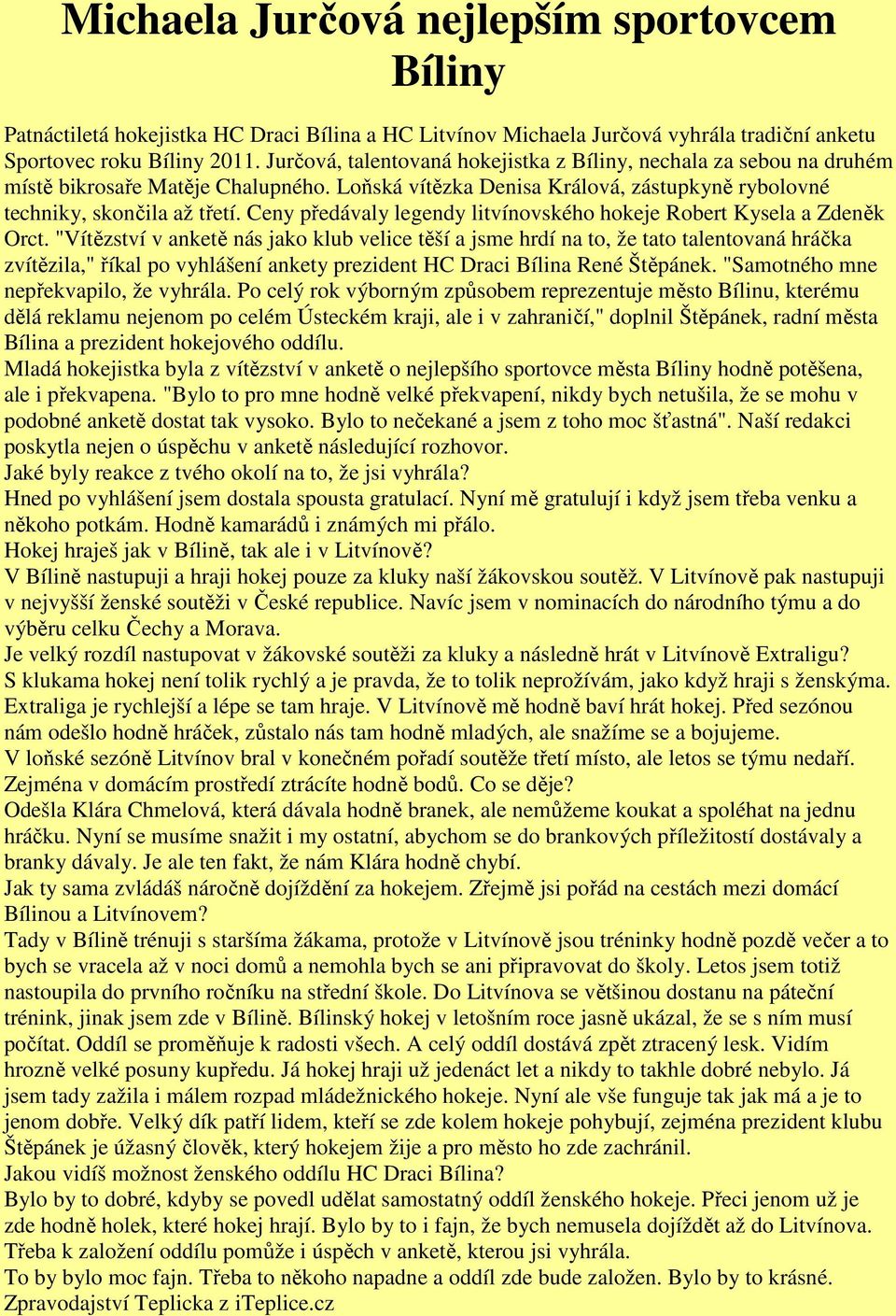 Ceny předávaly legendy litvínovského hokeje Robert Kysela a Zdeněk Orct.