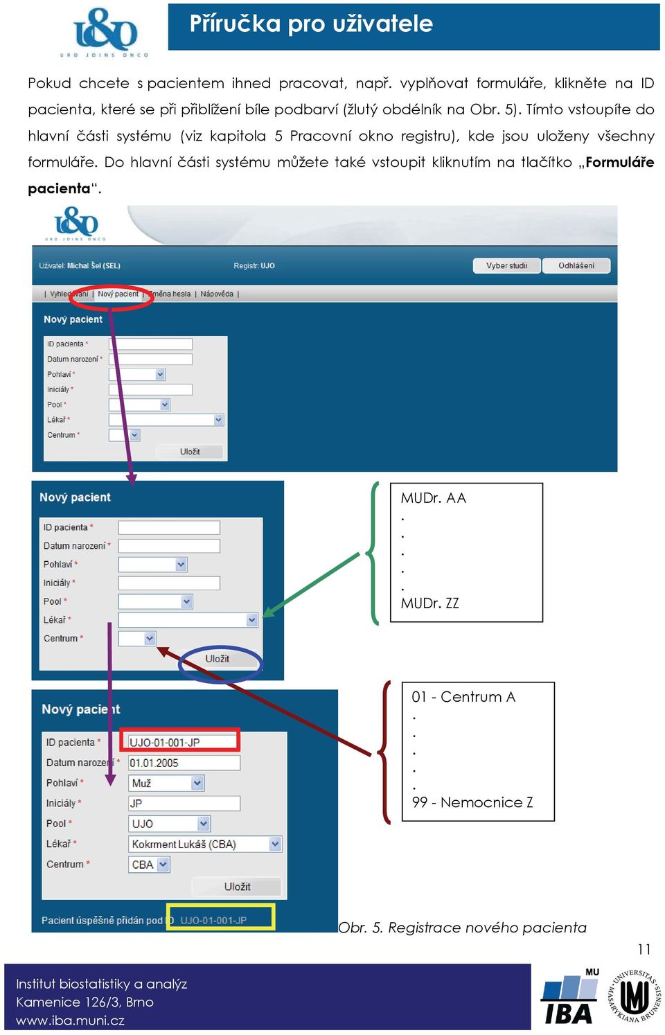Tímto vstoupíte do hlavní části systému (viz kapitola 5 Pracovní okno registru), kde jsou uloženy všechny