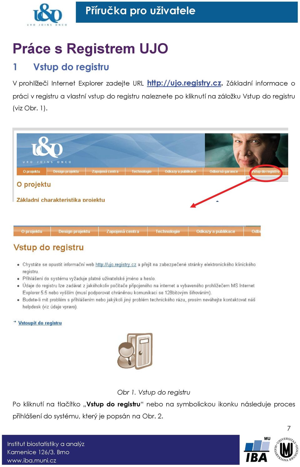 Základní informace o práci v registru a vlastní vstup do registru naleznete po kliknutí na záložku