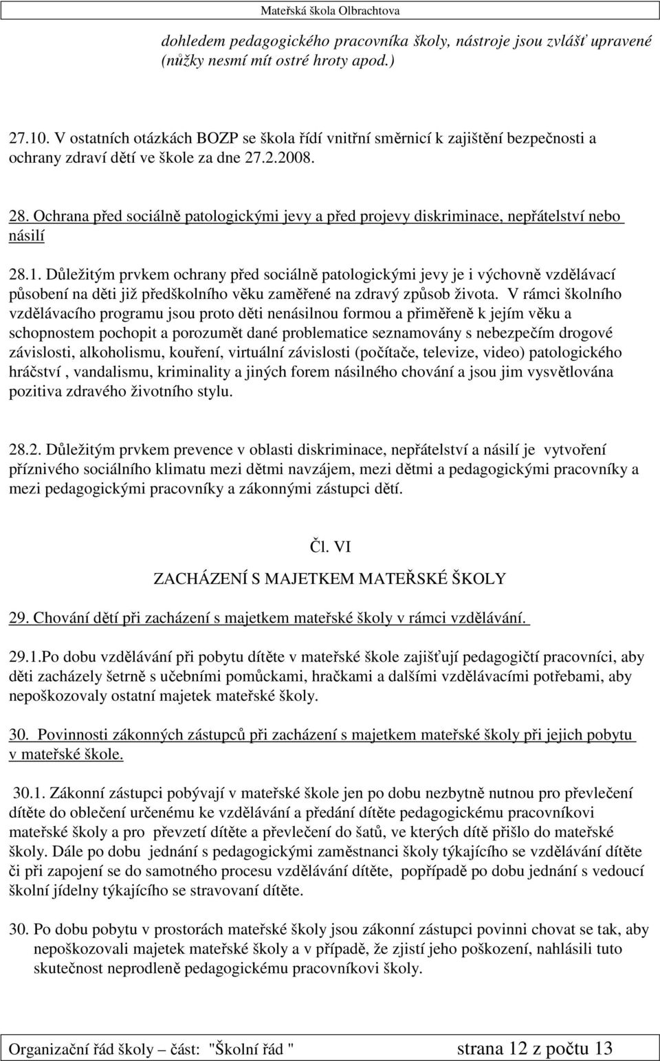 Ochrana před sociálně patologickými jevy a před projevy diskriminace, nepřátelství nebo násilí 28.1.