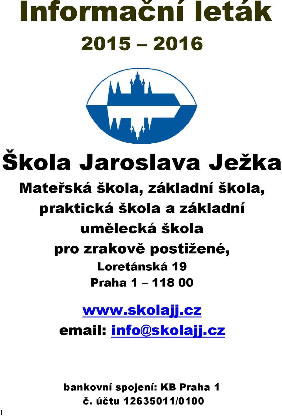 zrakově postižené, Loretánská 19 Praha 1 118 00 www.skolajj.