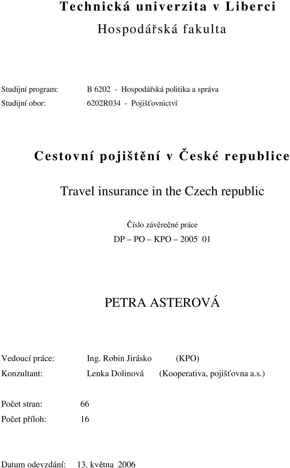 republic Číslo závěrečné práce DP PO KPO 2005 01 PETRA ASTEROVÁ Vedoucí práce: Ing.