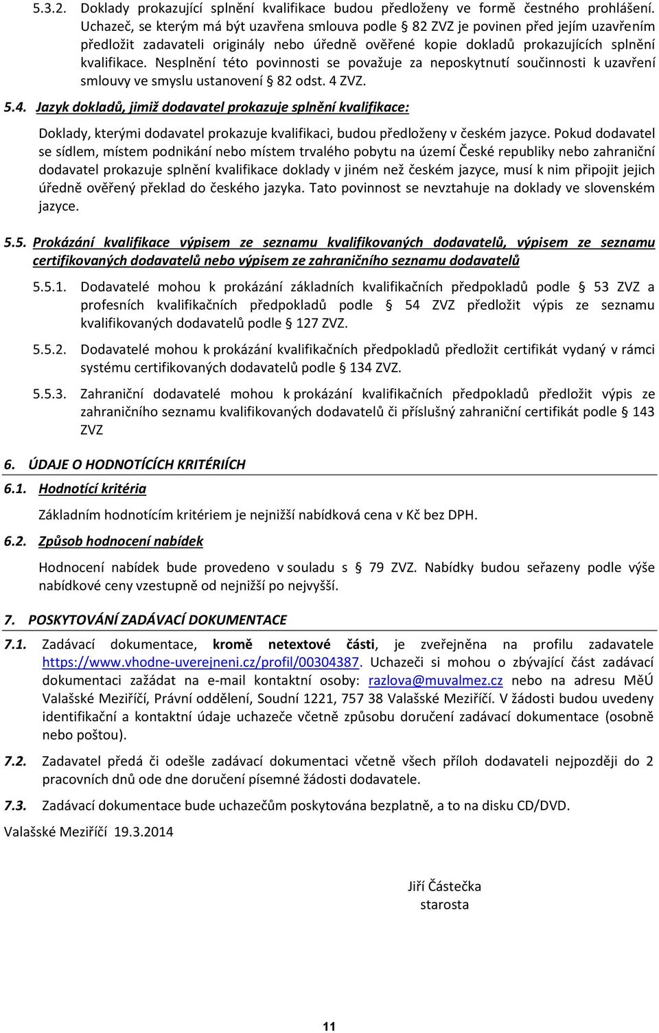 Nesplnění této povinnosti se považuje za neposkytnutí součinnosti k uzavření smlouvy ve smyslu ustanovení 82 odst. 4 