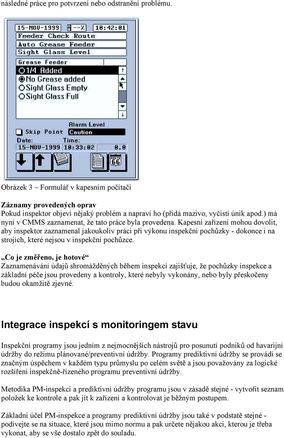 ) má nyní v CMMS zaznamenat, že tato práce byla provedena.
