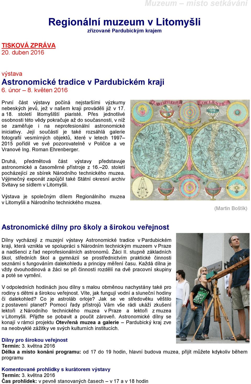 Přes jednotlivé osobnosti této vědy pokračuje až do současnosti, v níž se zaměřuje i na neprofesionální astronomické iniciativy.