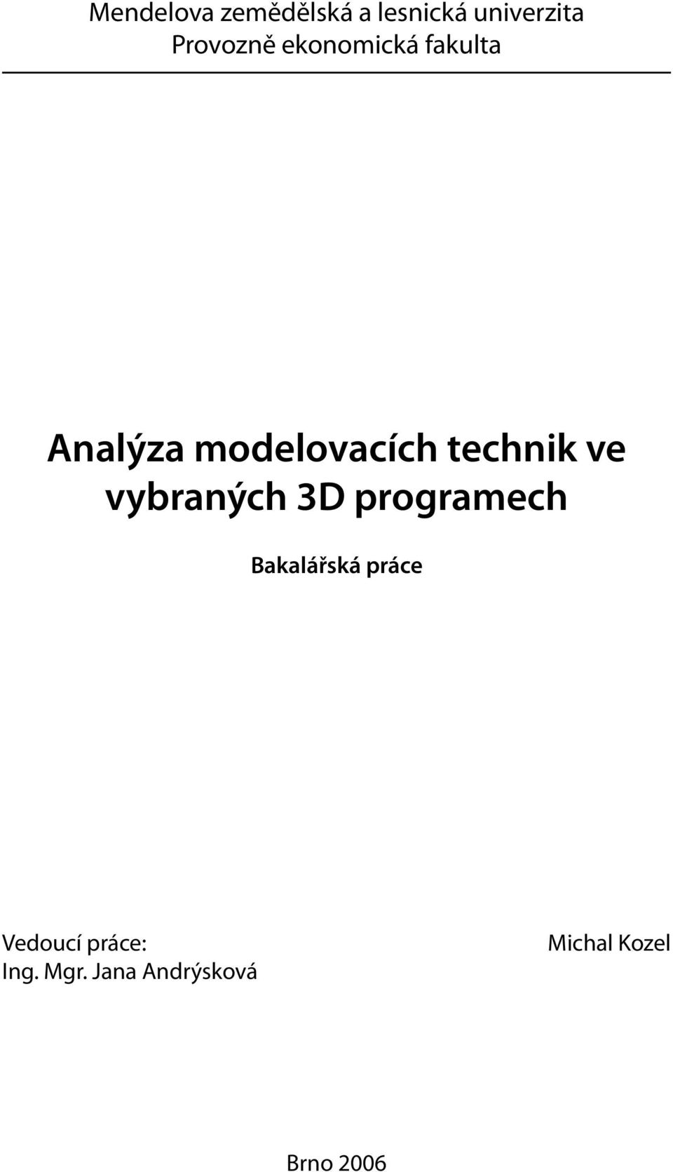 vybraných 3D programech Bakalářská práce Vedoucí