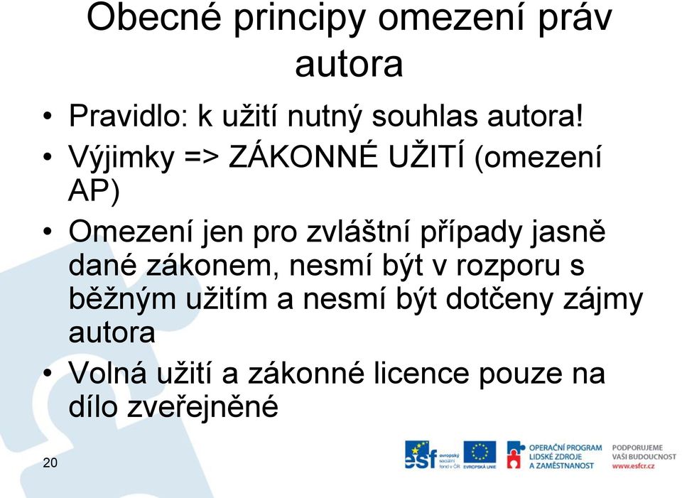 Výjimky => ZÁKONNÉ UŽITÍ (omezení AP) Omezení jen pro zvláštní případy