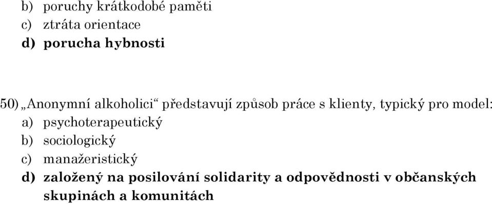 model: a) psychoterapeutický b) sociologický c) manažeristický d)