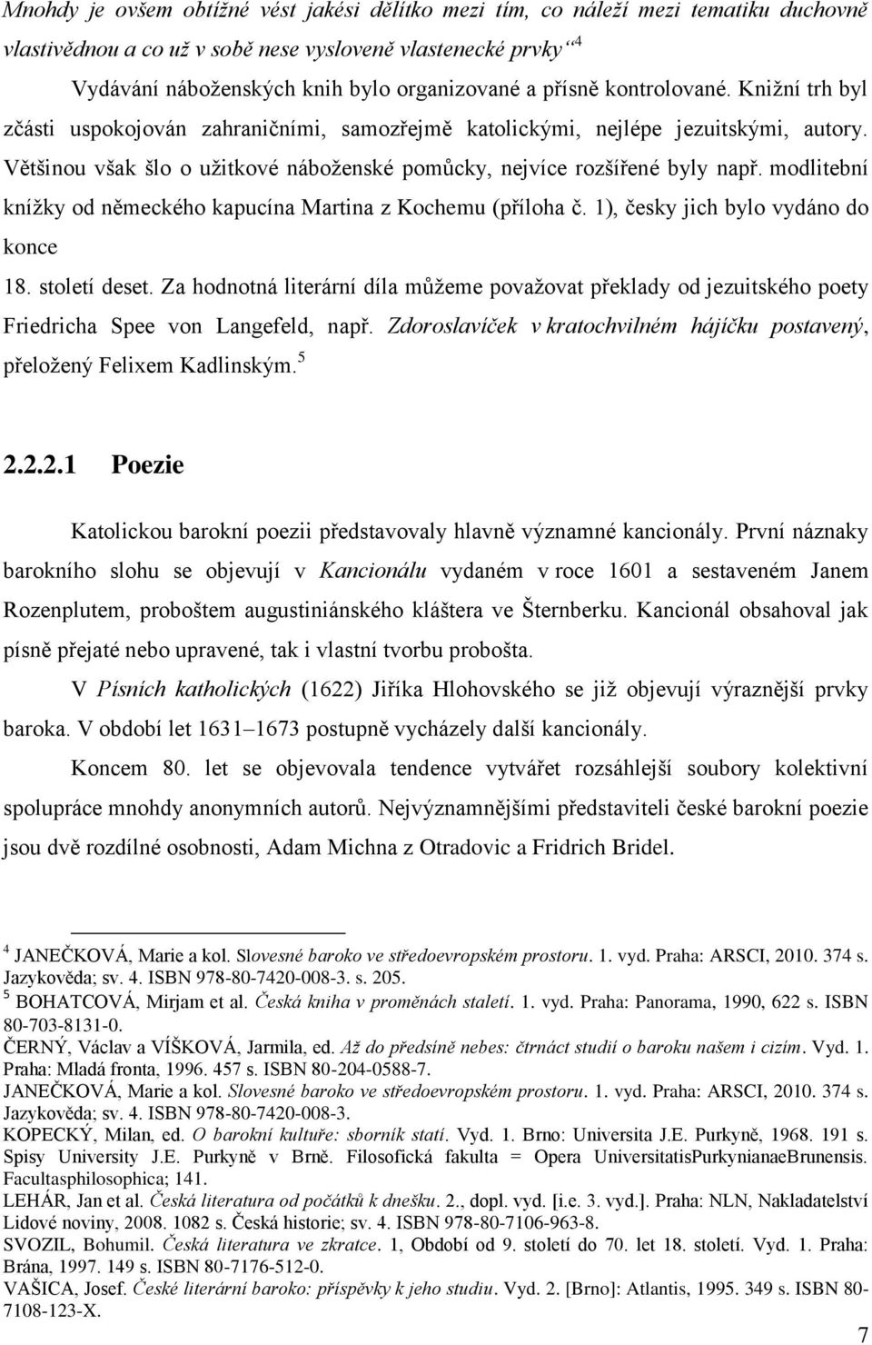 modlitební knížky od německého kapucína Martina z Kochemu (příloha č. 1), česky jich bylo vydáno do konce 18. století deset.