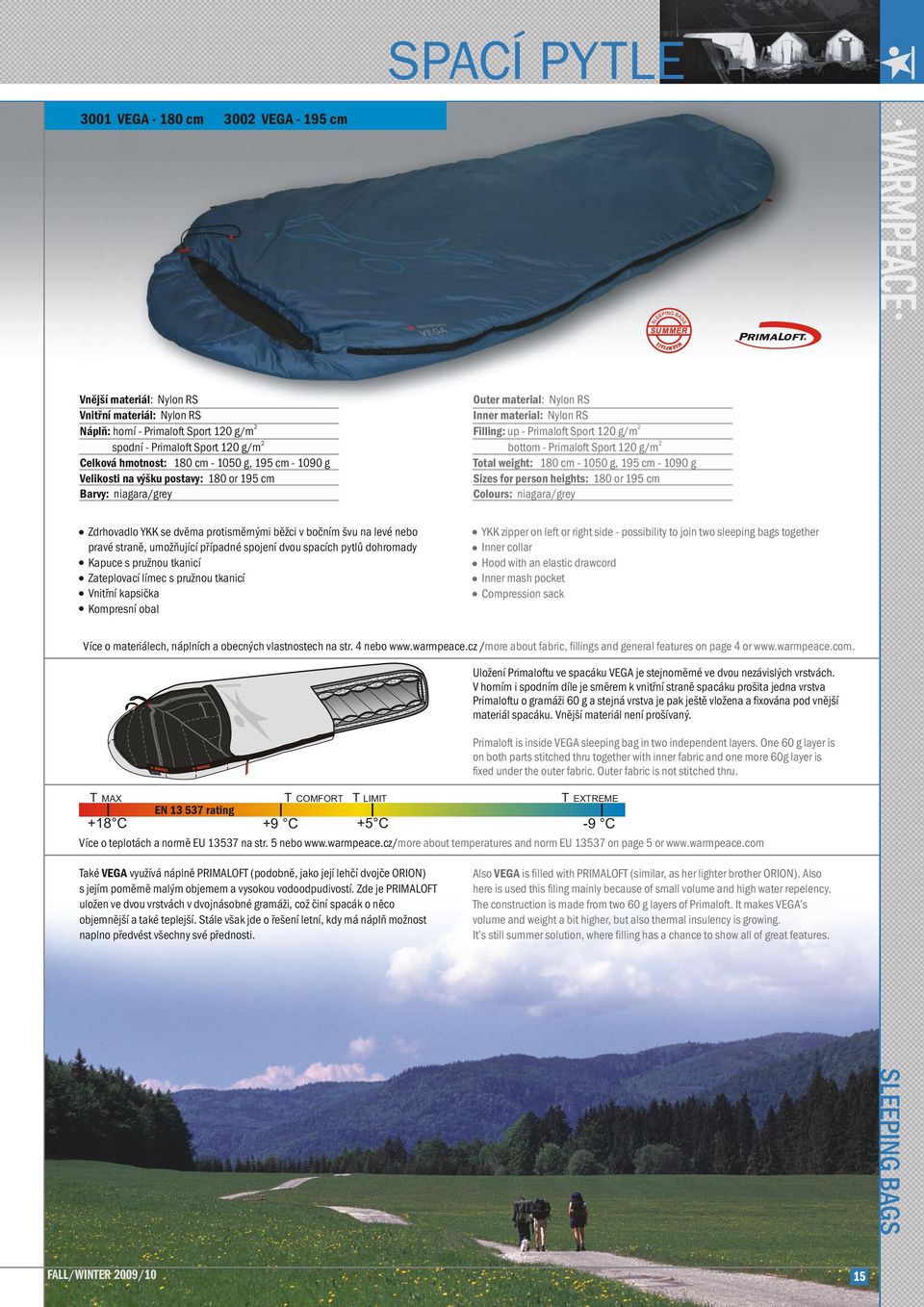 Primaloft Sport 120 g/m Total weight: 180 cm - 1050 g, 195 cm - 1090 g Sizes for person heights: 180 or 195 cm Colours: niagara/grey Zdrhovadlo YKK se dvěma protisměrnými běžci v bočním švu na levé