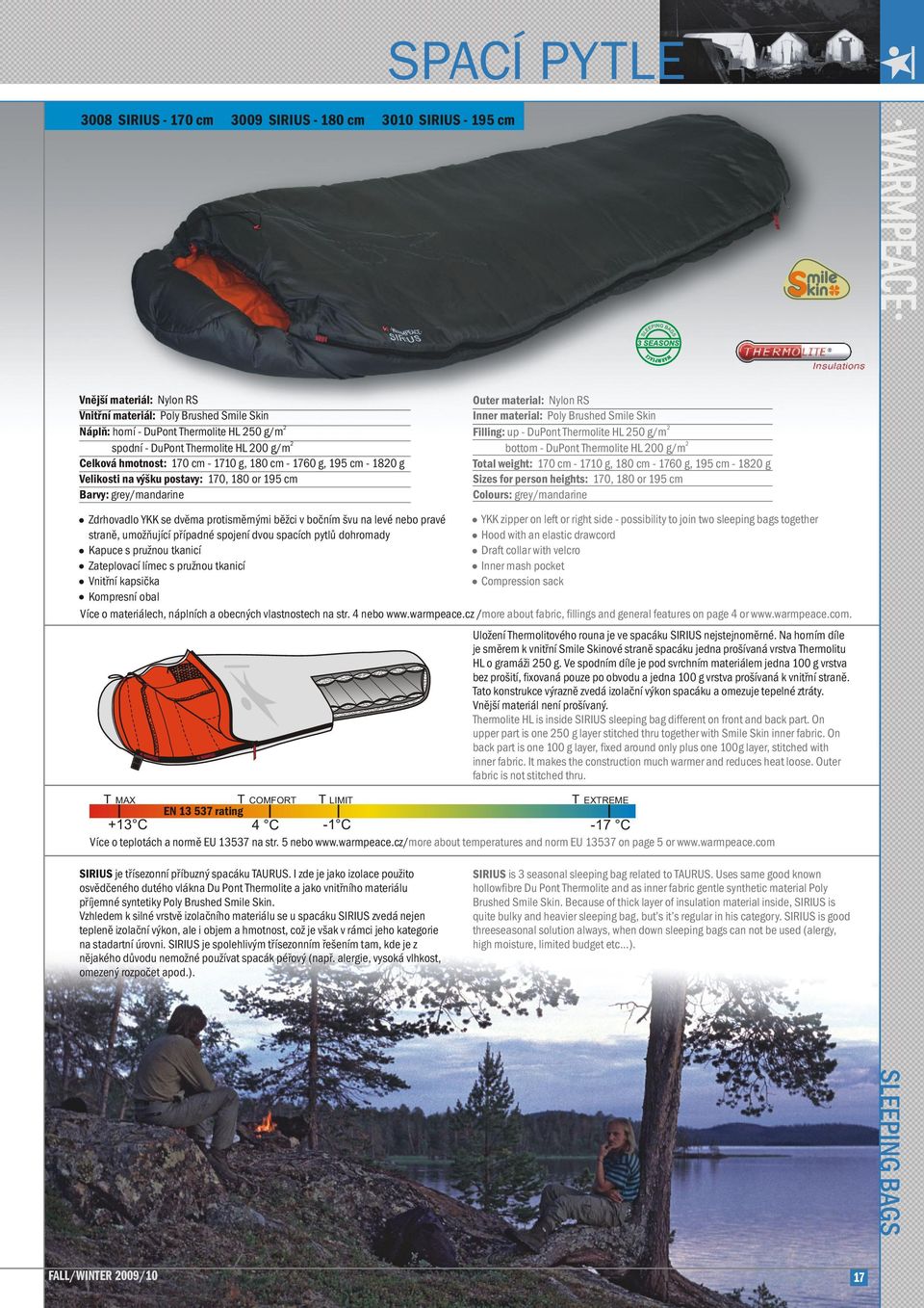 material: Poly Brushed Smile Skin 2 Filling: up - DuPont Thermolite HL 250 g/m 2 bottom - DuPont Thermolite HL 200 g/m Total weight: 170 cm - 1710 g, 180 cm - 1760 g, 195 cm - 1820 g Sizes for person