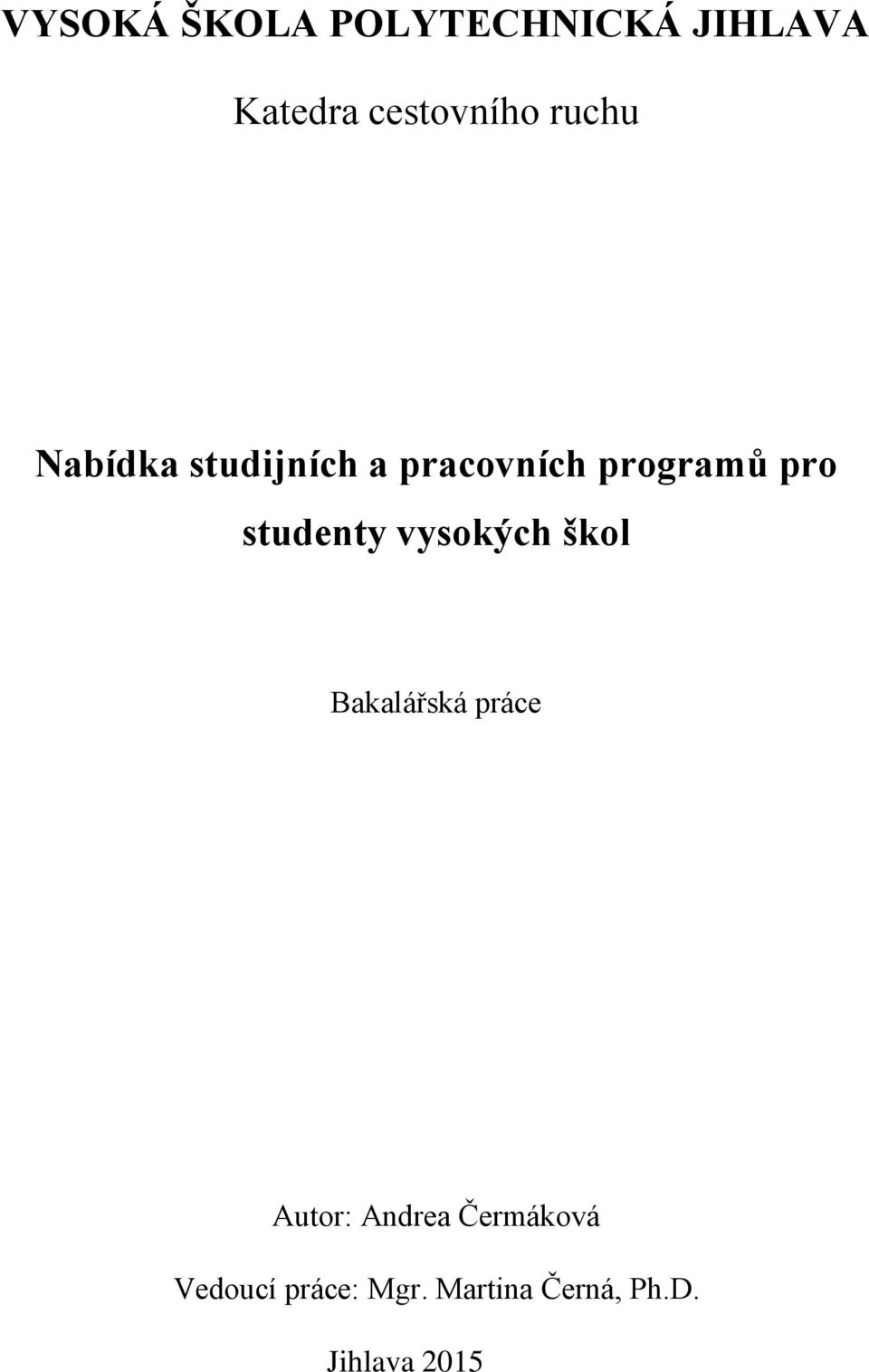 studenty vysokých škol Bakalářská práce Autor: Andrea