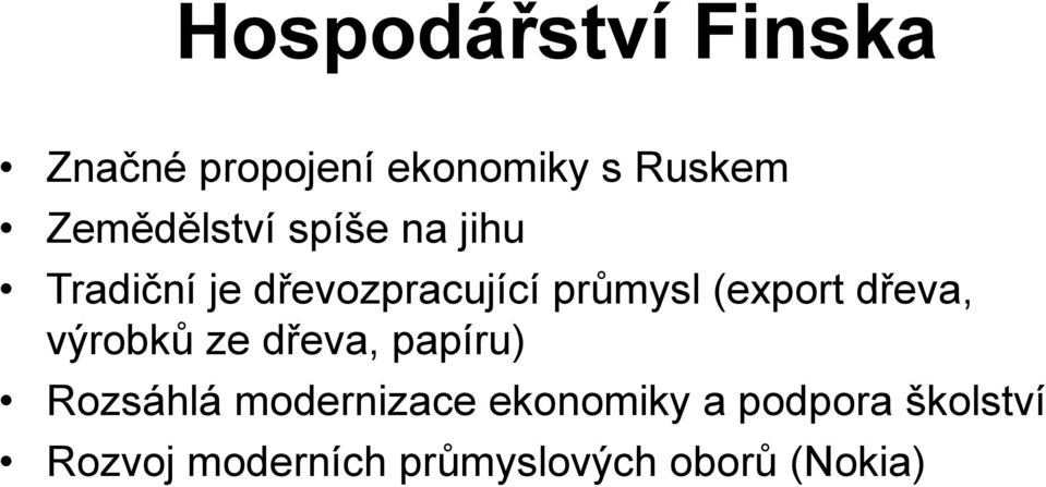 (export dřeva, výrobků ze dřeva, papíru) Rozsáhlá modernizace