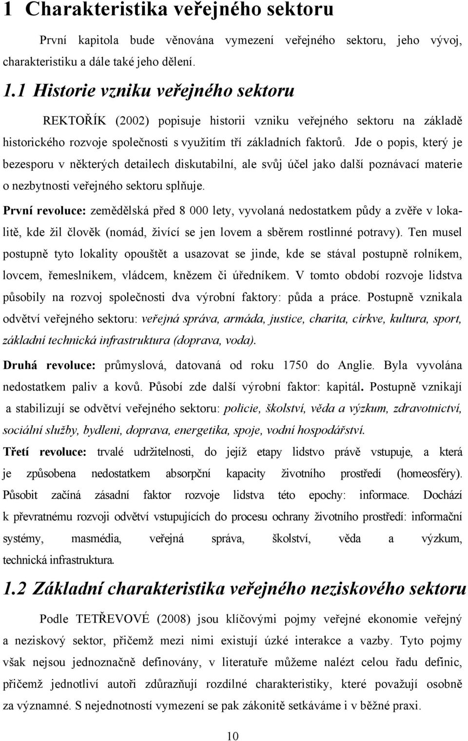 Jde o popis, který je bezesporu v některých detailech diskutabilní, ale svůj účel jako další poznávací materie o nezbytnosti veřejného sektoru splňuje.