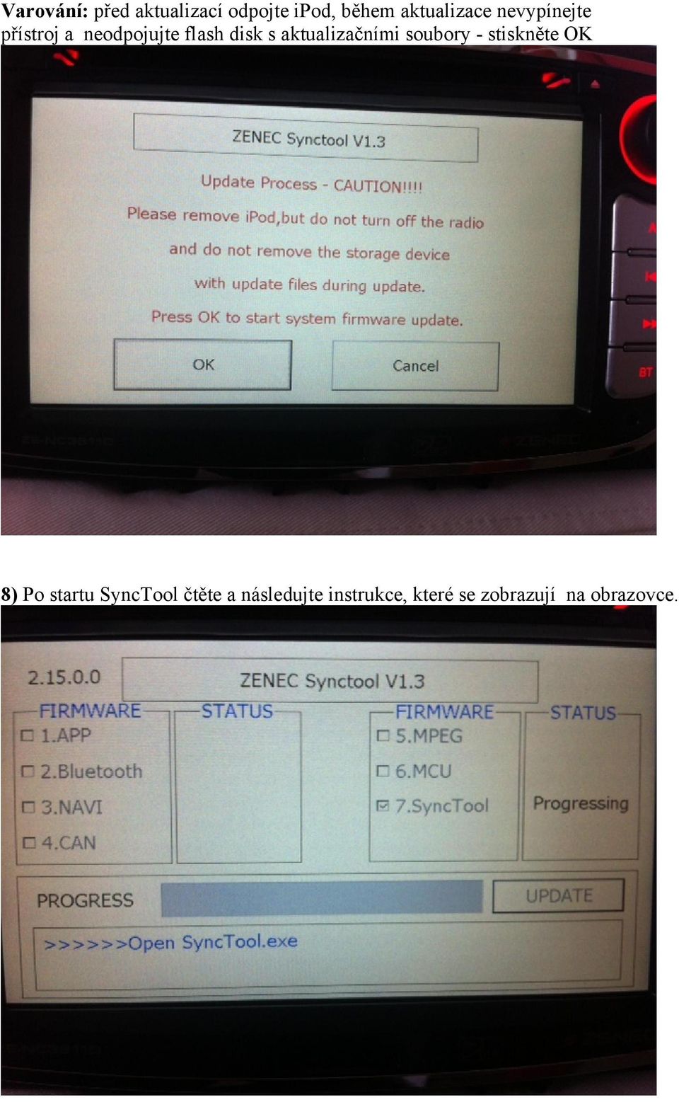 s aktualizačními soubory - stiskněte OK 8) Po startu