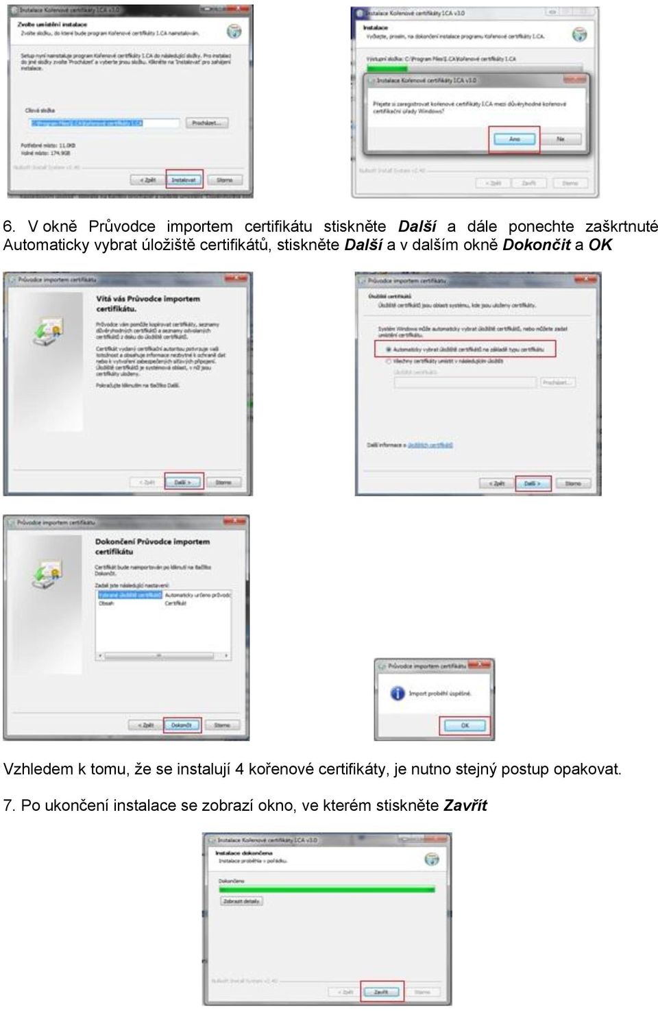 okně Dokončit a OK Vzhledem k tomu, že se instalují 4 kořenové certifikáty, je
