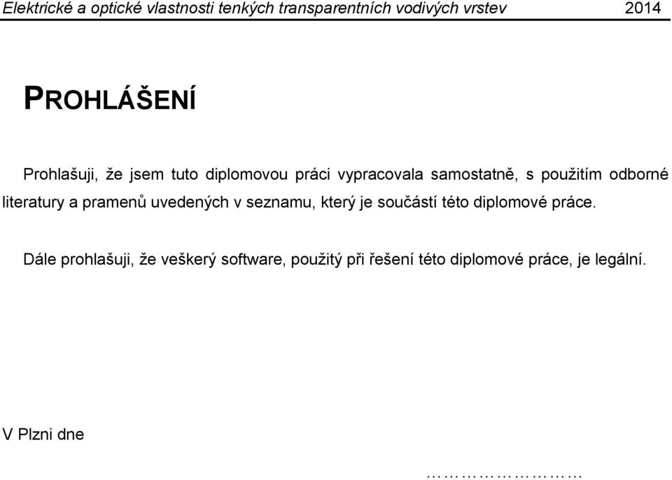 seznamu, který je součástí této diplomové práce.