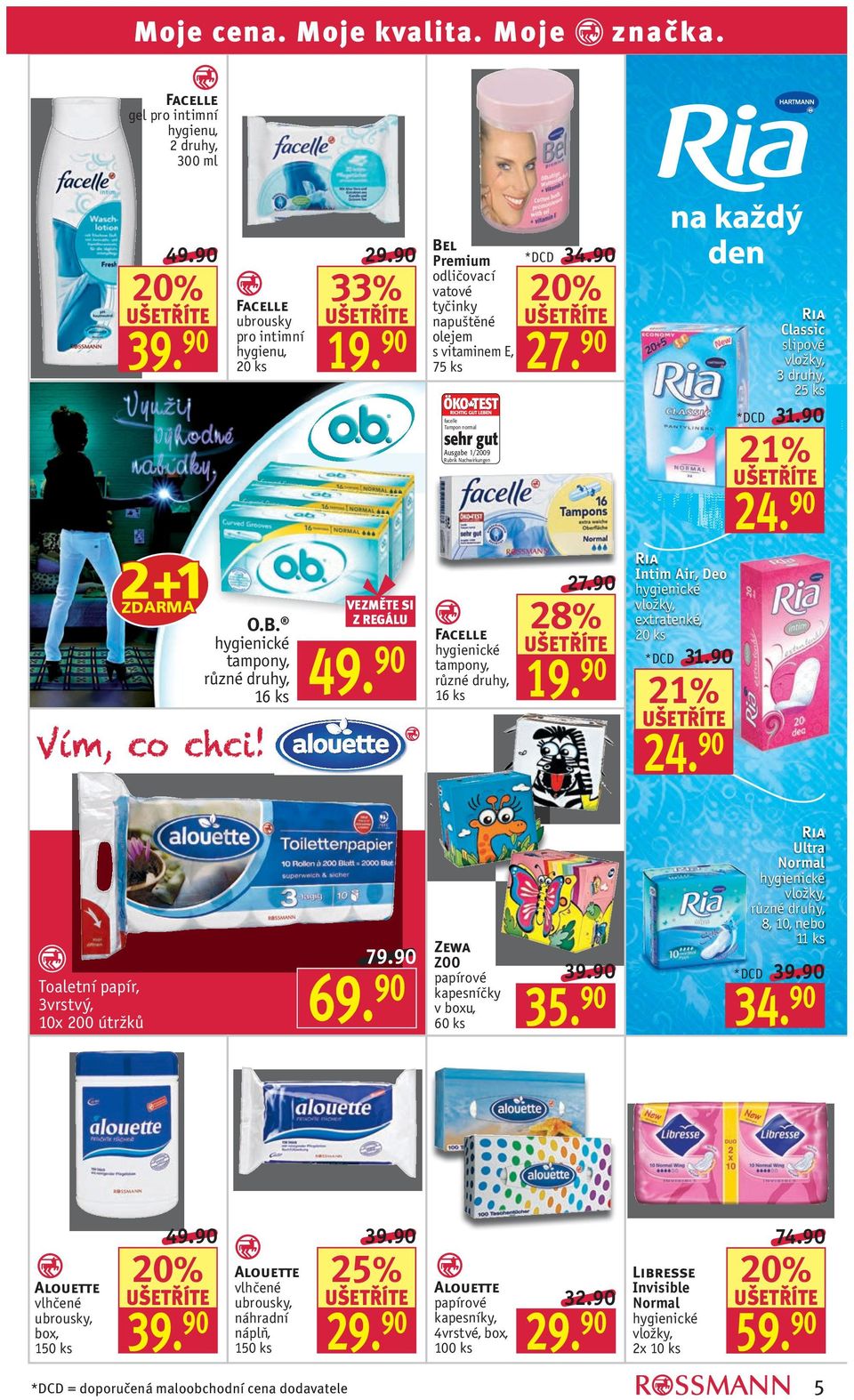90 28% 19. 90 Ria Intim Air, Deo hygienické vložky, extratenké, 20 ks 31.90 21% 24. 90 Ria Classic slipové vložky, 3 druhy, 25 ks 31.90 21% 24. 90 Toaletní papír, 3vrstvý, 10x 200 útržků 69.
