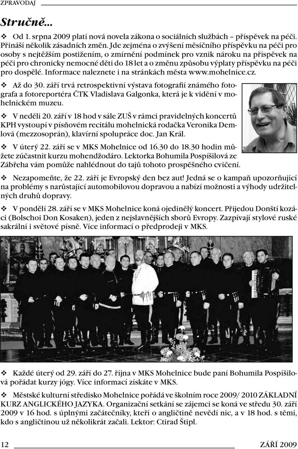 výplaty příspěvku na péči pro dospělé. Informace naleznete i na stránkách města www.mohelnice.cz. Až do 30.