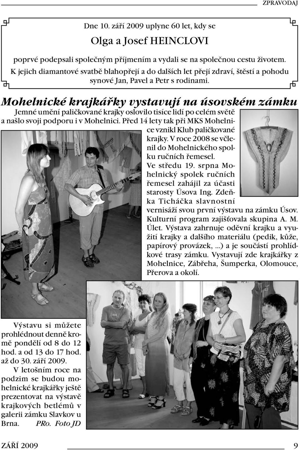 Mohelnické krajkářky vystavují na úsovském zámku Jemné umění paličkované krajky oslovilo tisíce lidí po celém světě a našlo svoji podporu i v Mohelnici.