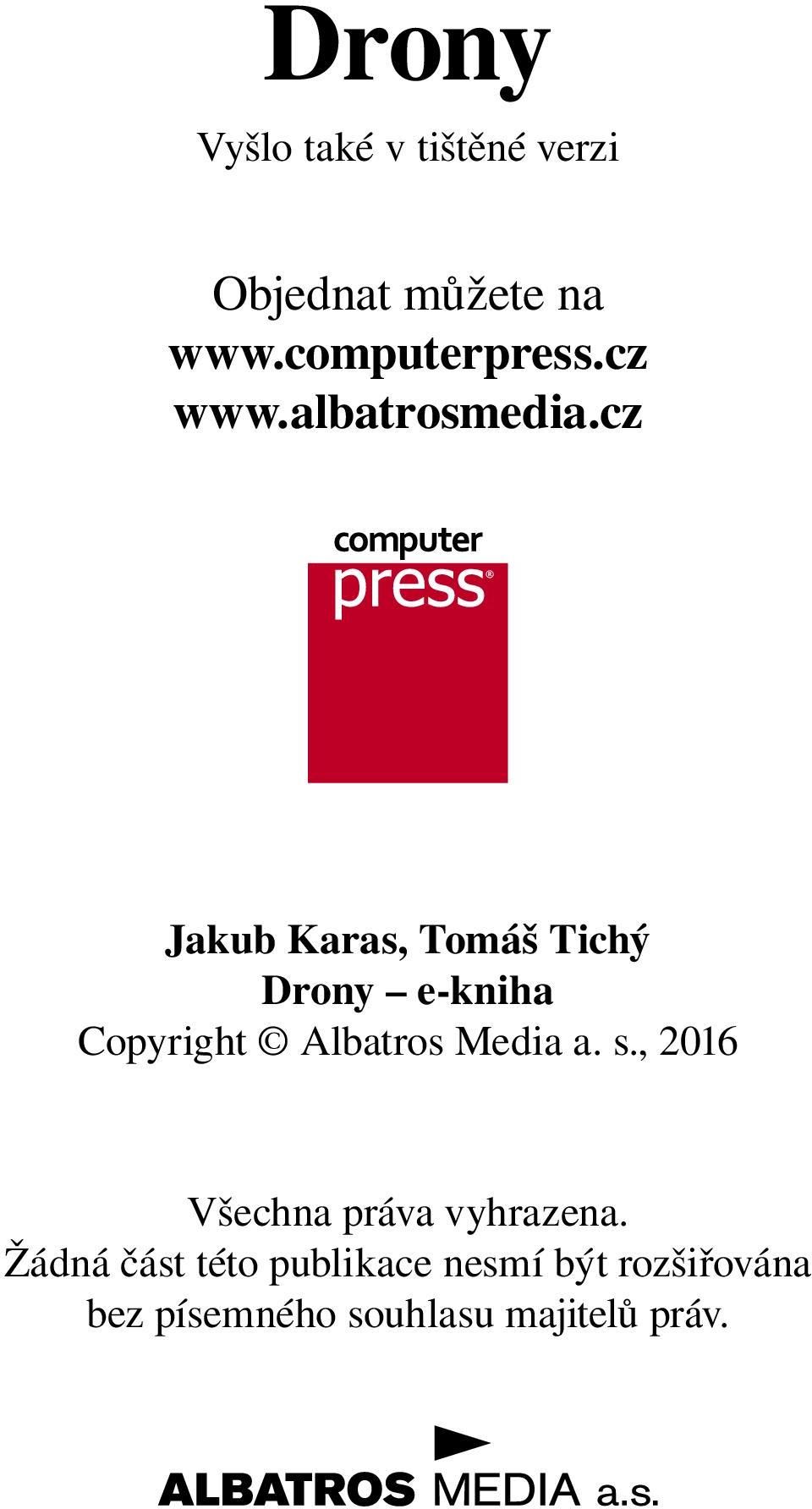 cz Jakub Karas, Tomáš Tichý Drony e-kniha Copyright Albatros Media a.