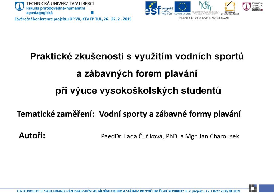 studentů Tematické zaměření: Vodní sporty a zábavné