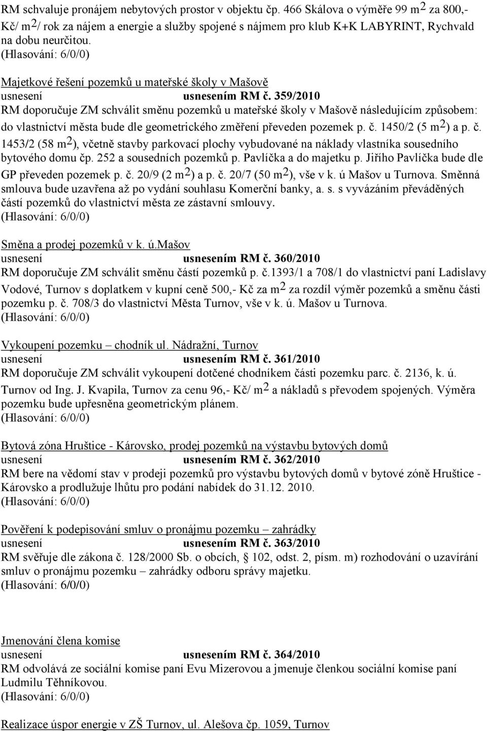 Majetkové řešení pozemků u mateřské školy v Mašově usnesení usnesením RM č.