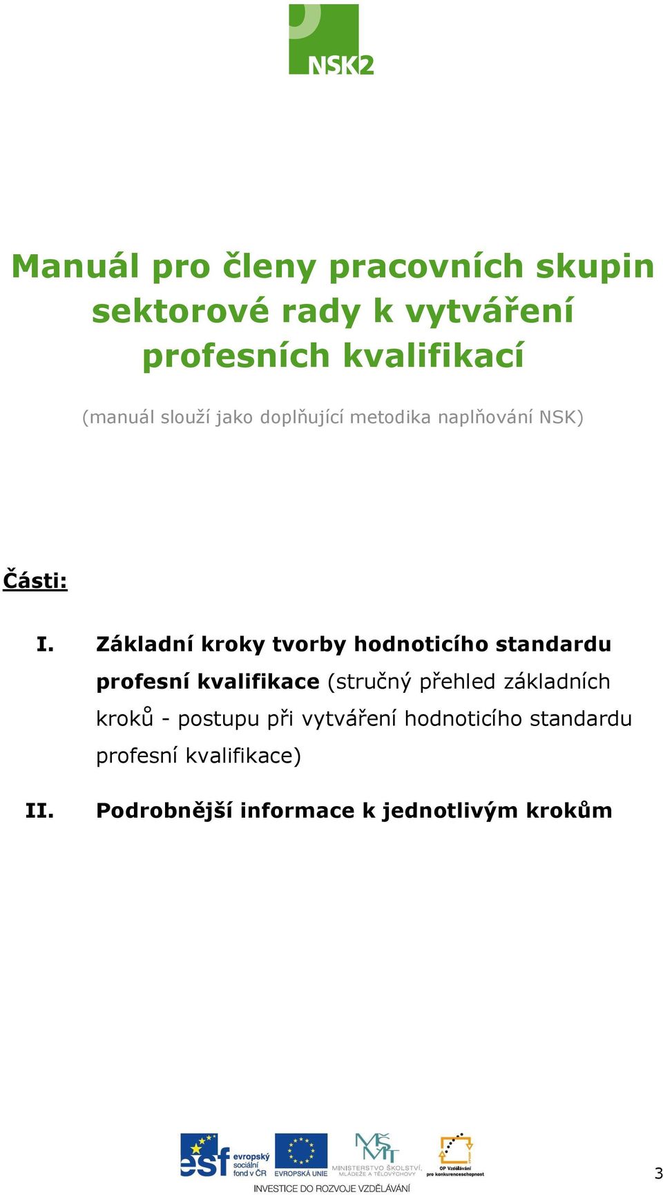 Základní kroky tvorby hodnoticího standardu profesní kvalifikace (stručný přehled