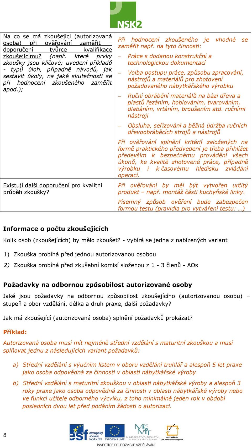 ); Existují další doporučení pro kvalitní průběh zkoušky? Při hodnocení zkoušeného je vhodné se zaměřit např.