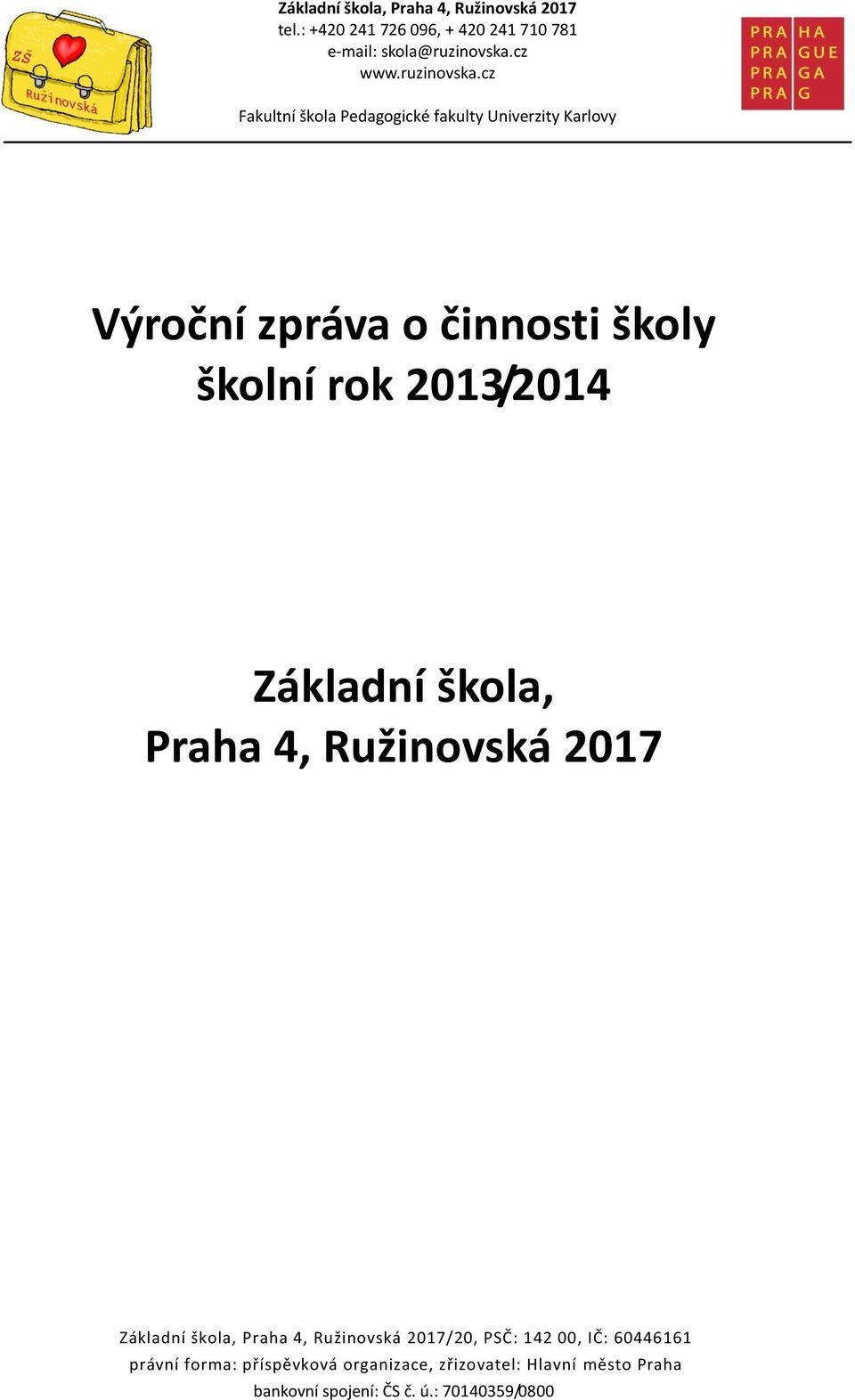cz Fakultní škola Pedagogické fakulty Univerzity Karlovy Výroční zpráva o činnosti školy školní rok 2013/2014