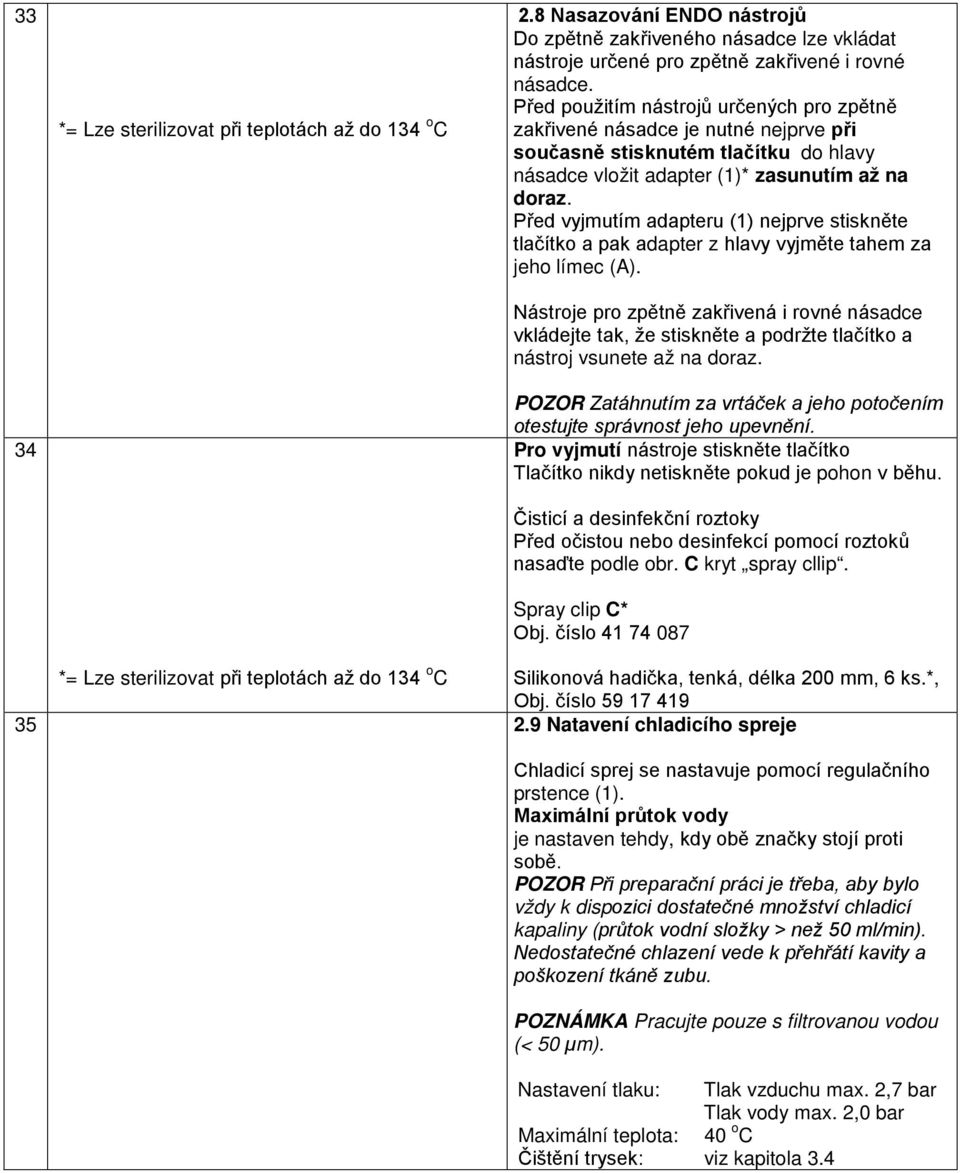 Před vyjmutím adapteru (1) nejprve stiskněte tlačítko a pak adapter z hlavy vyjměte tahem za jeho límec (A).