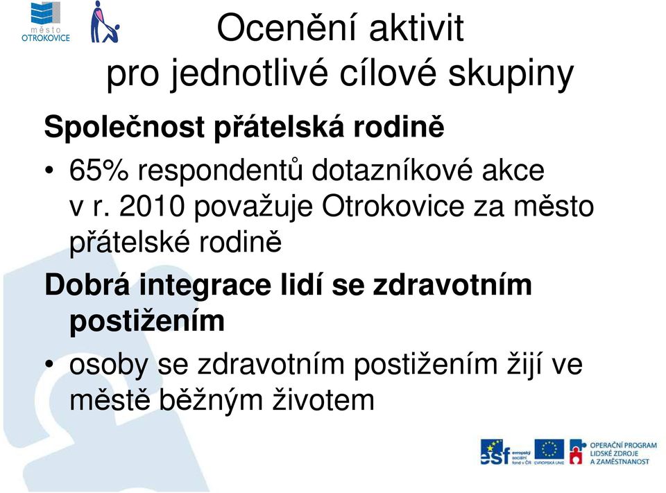 2010 považuje Otrokovice za město přátelské rodině Dobrá integrace