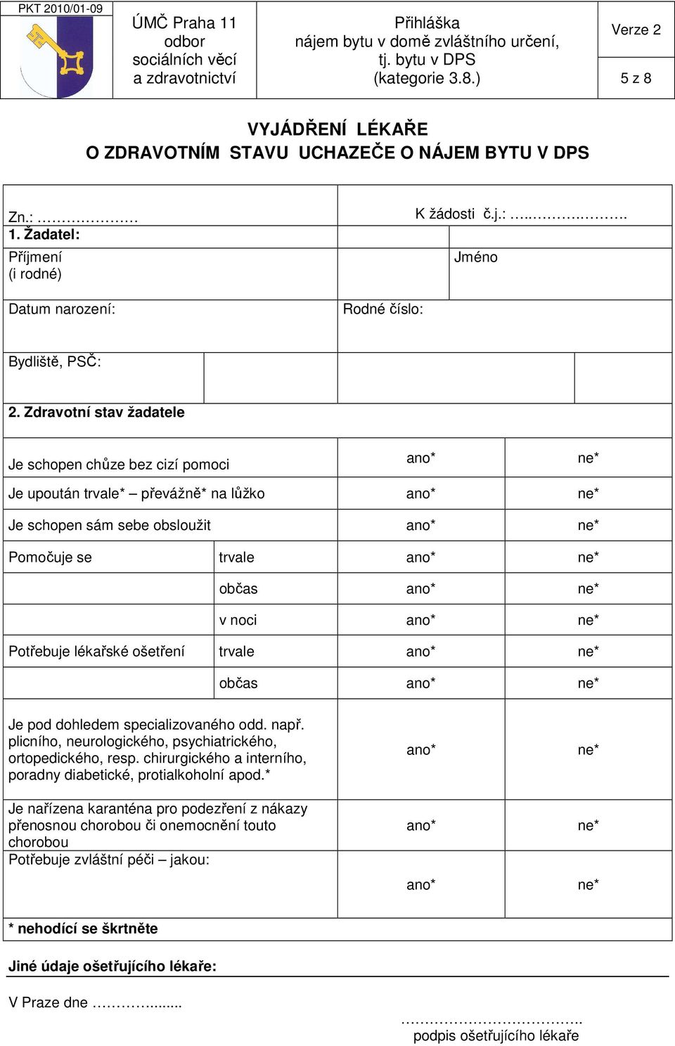 šetření trvale an* bčas an* Je pd dhledem specializvanéh dd. např. plicníh, neurlgickéh, psychiatrickéh, rtpedickéh, resp. chirurgickéh a interníh, pradny diabetické, prtialkhlní apd.