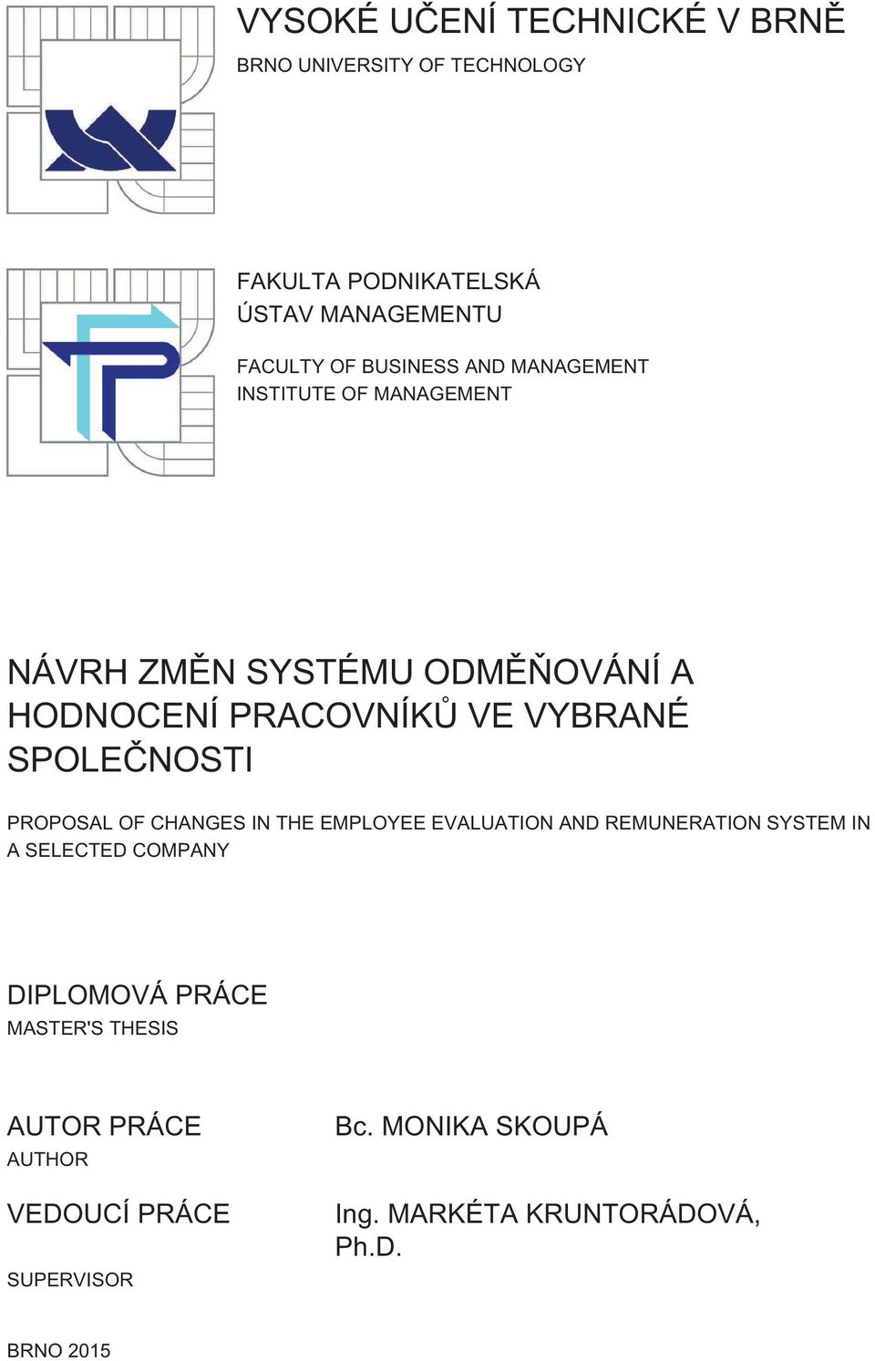 SPOLEČNOSTI PROPOSAL OF CHANGES IN THE EMPLOYEE EVALUATION AND REMUNERATION SYSTEM IN A SELECTED COMPANY DIPLOMOVÁ